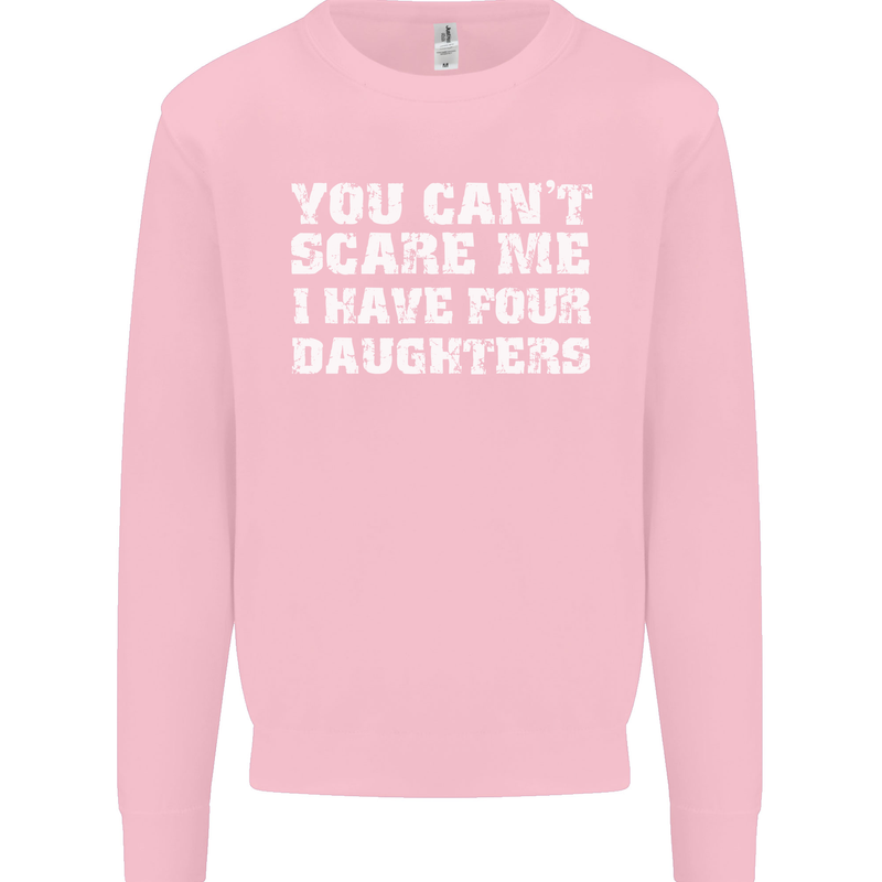 You Can't Scare Four Daughters Father's Day Mens Sweatshirt Jumper Light Pink