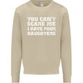 You Can't Scare Four Daughters Father's Day Mens Sweatshirt Jumper Sand