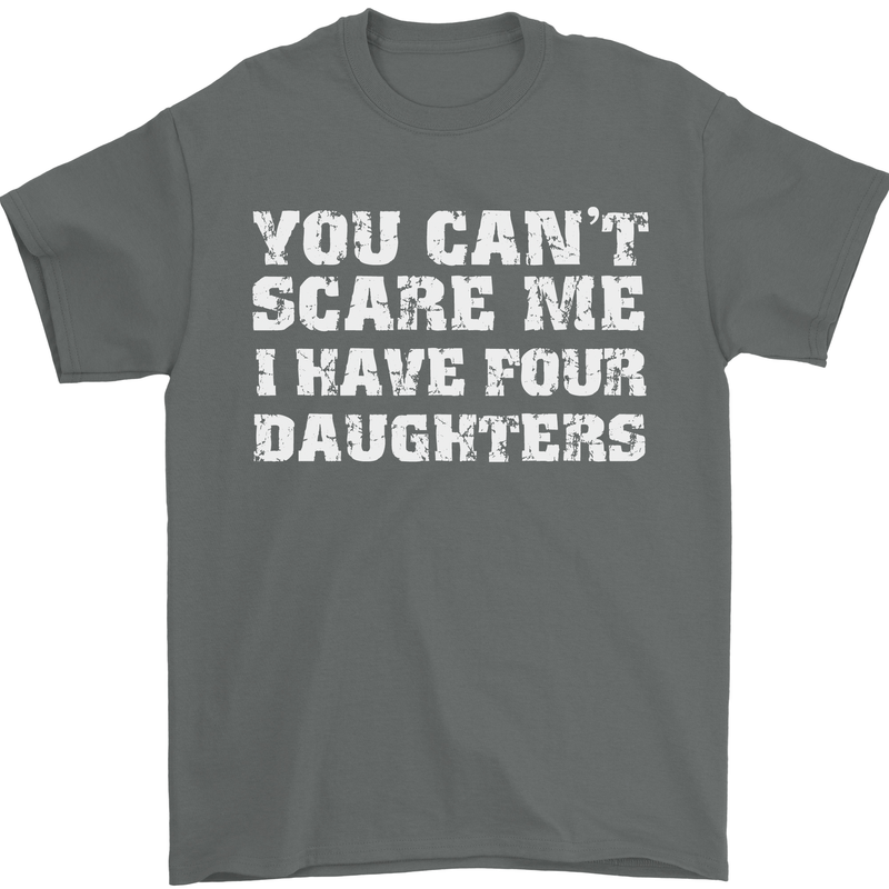 You Can't Scare Four Daughters Father's Day Mens T-Shirt Cotton Gildan Charcoal