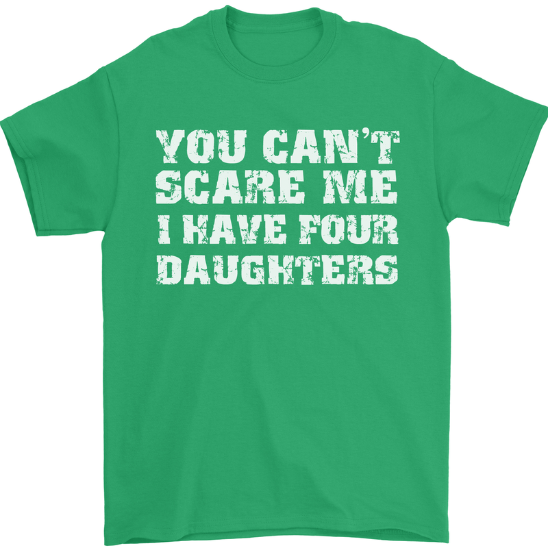 You Can't Scare Four Daughters Father's Day Mens T-Shirt Cotton Gildan Irish Green