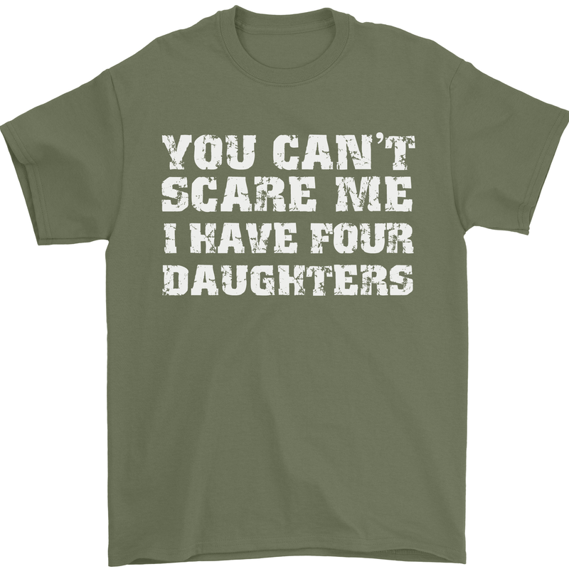 You Can't Scare Four Daughters Father's Day Mens T-Shirt Cotton Gildan Military Green