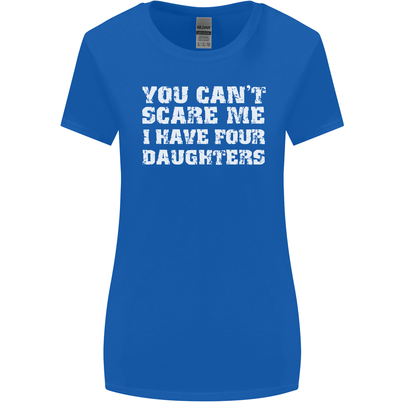 You Can't Scare Four Daughters Father's Day Womens Wider Cut T-Shirt Royal Blue