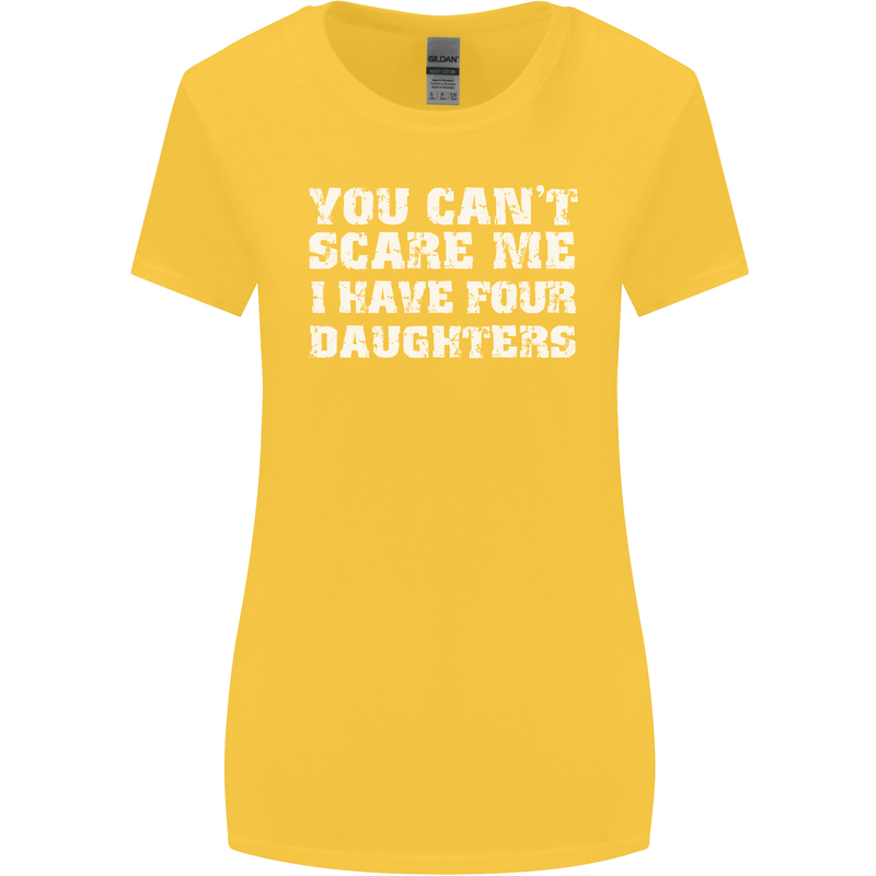 You Can't Scare Four Daughters Father's Day Womens Wider Cut T-Shirt Yellow