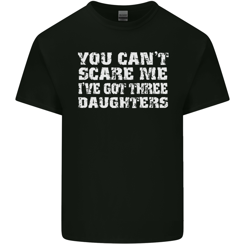 You Can't Scare Me 3 Daughters Father's Day Mens Cotton T-Shirt Tee Top Black