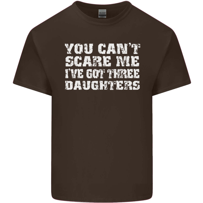 You Can't Scare Me 3 Daughters Father's Day Mens Cotton T-Shirt Tee Top Dark Chocolate