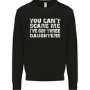 You Can't Scare Me 3 Daughters Father's Day Mens Sweatshirt Jumper Black