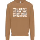 You Can't Scare Me 3 Daughters Father's Day Mens Sweatshirt Jumper Caramel Latte