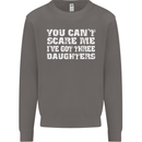 You Can't Scare Me 3 Daughters Father's Day Mens Sweatshirt Jumper Charcoal