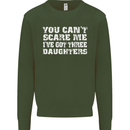 You Can't Scare Me 3 Daughters Father's Day Mens Sweatshirt Jumper Forest Green