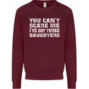 You Can't Scare Me 3 Daughters Father's Day Mens Sweatshirt Jumper Maroon