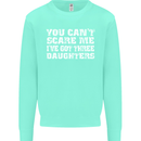 You Can't Scare Me 3 Daughters Father's Day Mens Sweatshirt Jumper Peppermint