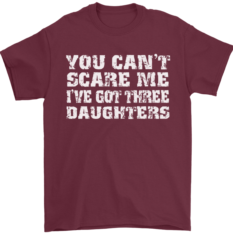 You Can't Scare Me 3 Daughters Father's Day Mens T-Shirt Cotton Gildan Maroon