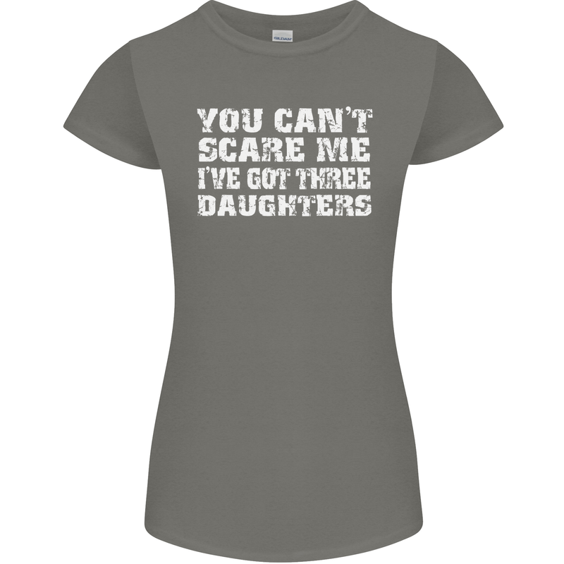 You Can't Scare Me 3 Daughters Father's Day Womens Petite Cut T-Shirt Charcoal