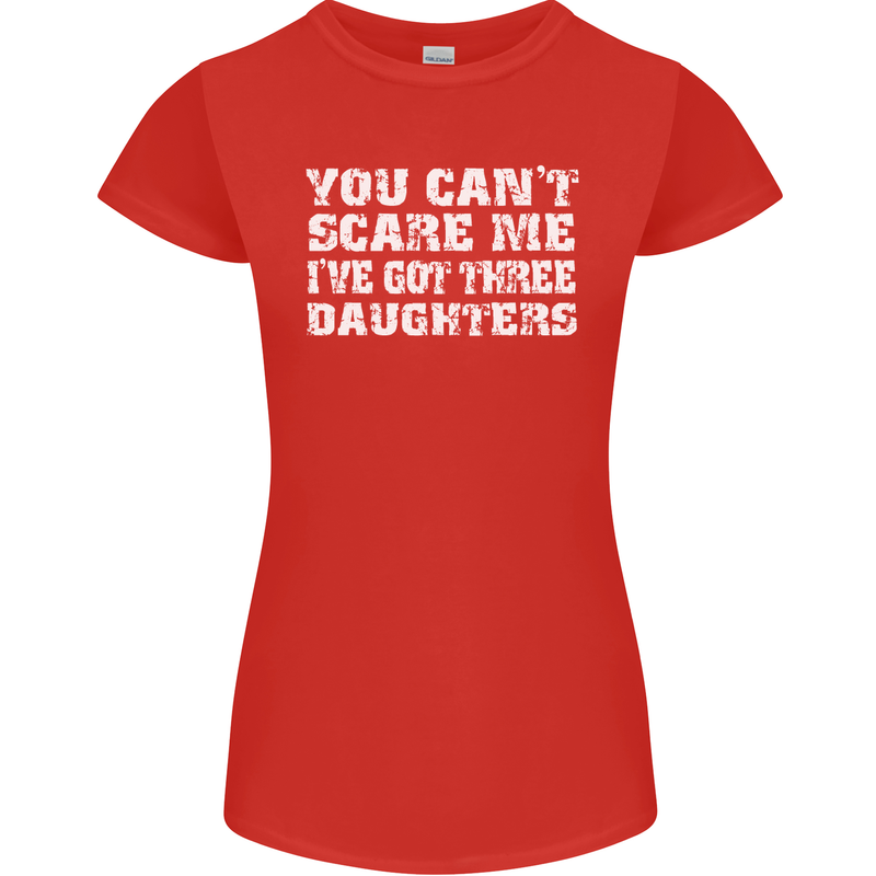 You Can't Scare Me 3 Daughters Father's Day Womens Petite Cut T-Shirt Red