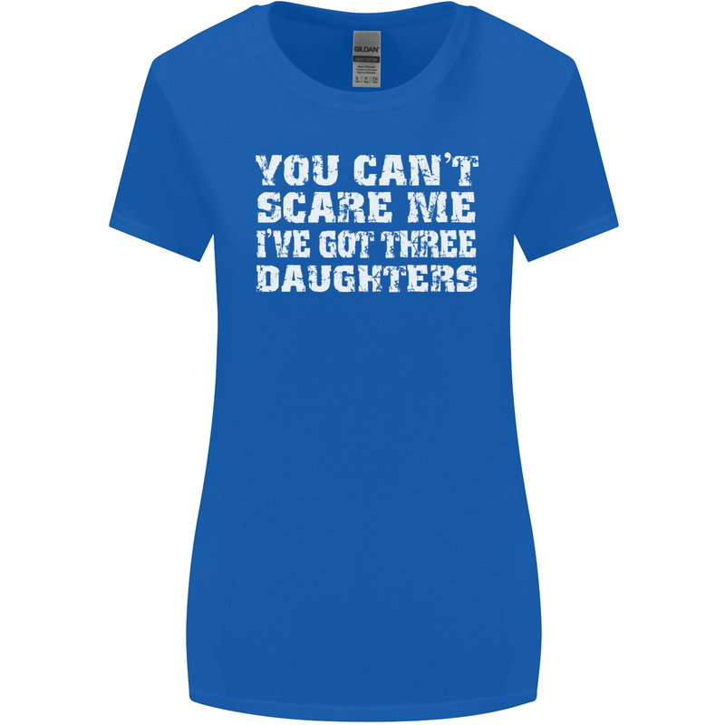 You Can't Scare Me 3 Daughters Father's Day Womens Wider Cut T-Shirt Royal Blue