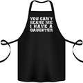 You Can't Scare Me Daughter Father's Day Cotton Apron 100% Organic Black