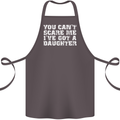 You Can't Scare Me Daughter Father's Day Cotton Apron 100% Organic Dark Grey