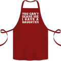 You Can't Scare Me Daughter Father's Day Cotton Apron 100% Organic Maroon