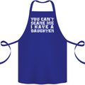 You Can't Scare Me Daughter Father's Day Cotton Apron 100% Organic Royal Blue
