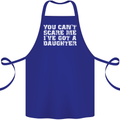 You Can't Scare Me Daughter Father's Day Cotton Apron 100% Organic Royal Blue