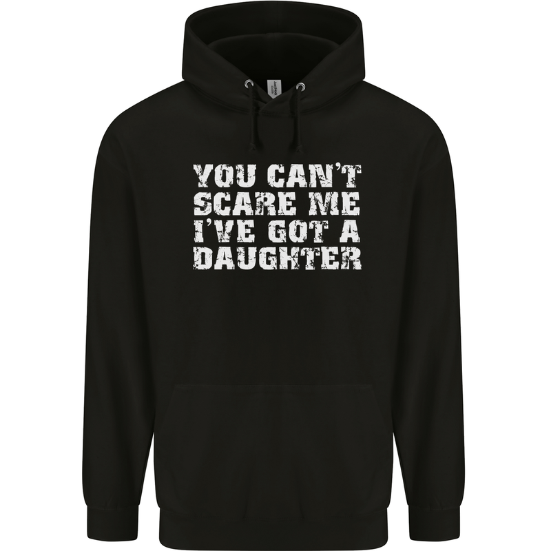 You Can't Scare Me Daughter Father's Day Mens 80% Cotton Hoodie Black