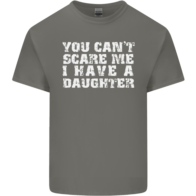 You Can't Scare Me Daughter Father's Day Mens Cotton T-Shirt Tee Top Charcoal