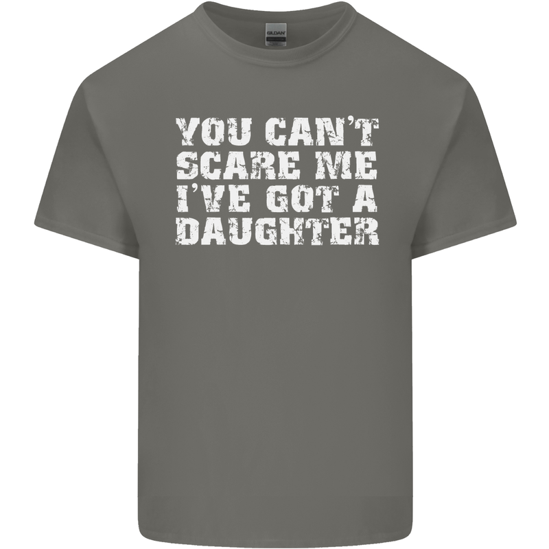 You Can't Scare Me Daughter Father's Day Mens Cotton T-Shirt Tee Top Charcoal
