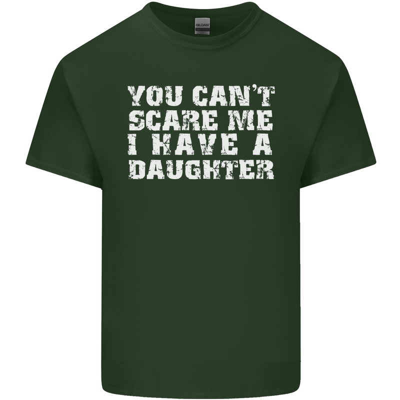 You Can't Scare Me Daughter Father's Day Mens Cotton T-Shirt Tee Top Forest Green