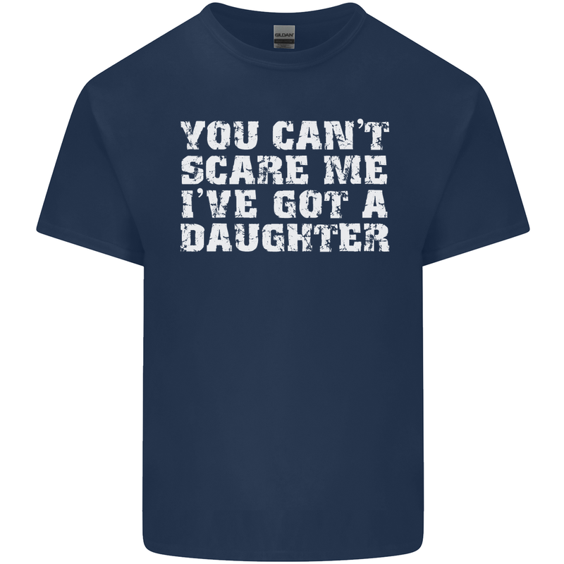 You Can't Scare Me Daughter Father's Day Mens Cotton T-Shirt Tee Top Navy Blue