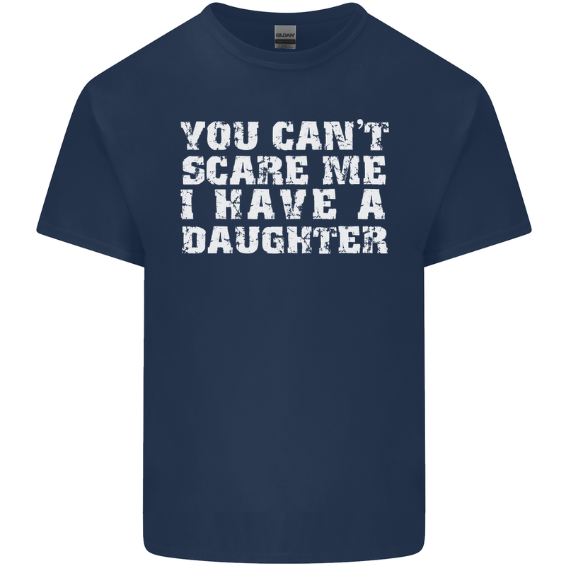 You Can't Scare Me Daughter Father's Day Mens Cotton T-Shirt Tee Top Navy Blue