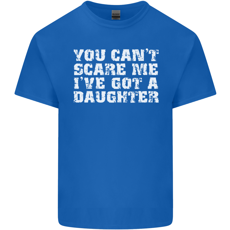 You Can't Scare Me Daughter Father's Day Mens Cotton T-Shirt Tee Top Royal Blue