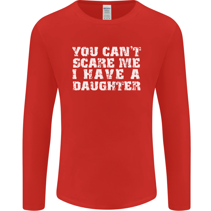 You Can't Scare Me Daughter Father's Day Mens Long Sleeve T-Shirt Red