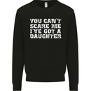 You Can't Scare Me Daughter Father's Day Mens Sweatshirt Jumper Black