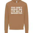 You Can't Scare Me Daughter Father's Day Mens Sweatshirt Jumper Caramel Latte