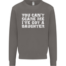 You Can't Scare Me Daughter Father's Day Mens Sweatshirt Jumper Charcoal