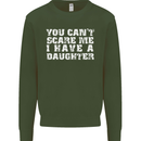 You Can't Scare Me Daughter Father's Day Mens Sweatshirt Jumper Forest Green