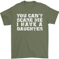 You Can't Scare Me Daughter Father's Day Mens T-Shirt Cotton Gildan Military Green