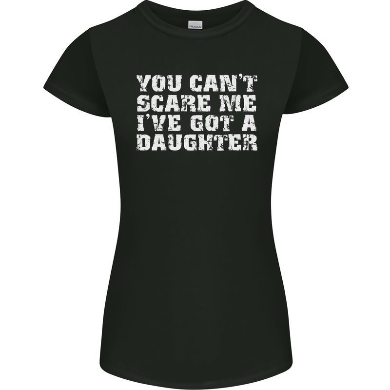 You Can't Scare Me Daughter Father's Day Womens Petite Cut T-Shirt Black