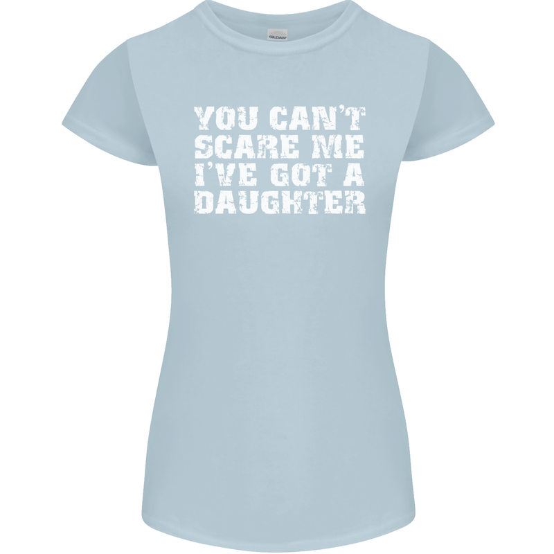 You Can't Scare Me Daughter Father's Day Womens Petite Cut T-Shirt Light Blue