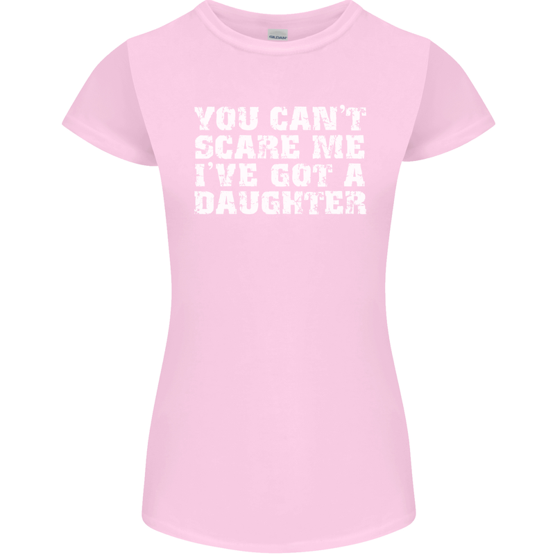 You Can't Scare Me Daughter Father's Day Womens Petite Cut T-Shirt Light Pink