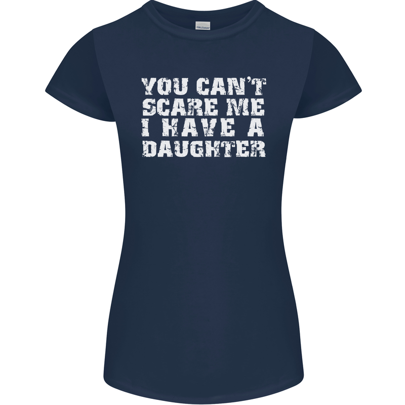 You Can't Scare Me Daughter Father's Day Womens Petite Cut T-Shirt Navy Blue