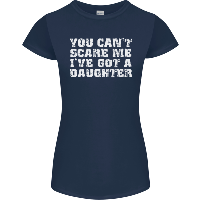 You Can't Scare Me Daughter Father's Day Womens Petite Cut T-Shirt Navy Blue