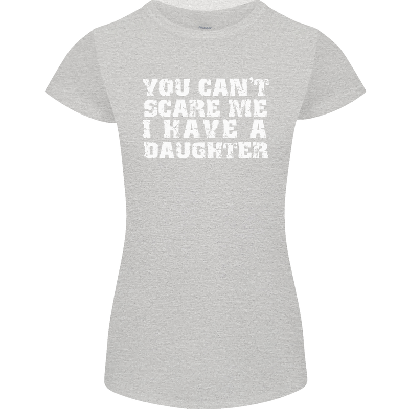 You Can't Scare Me Daughter Father's Day Womens Petite Cut T-Shirt Sports Grey