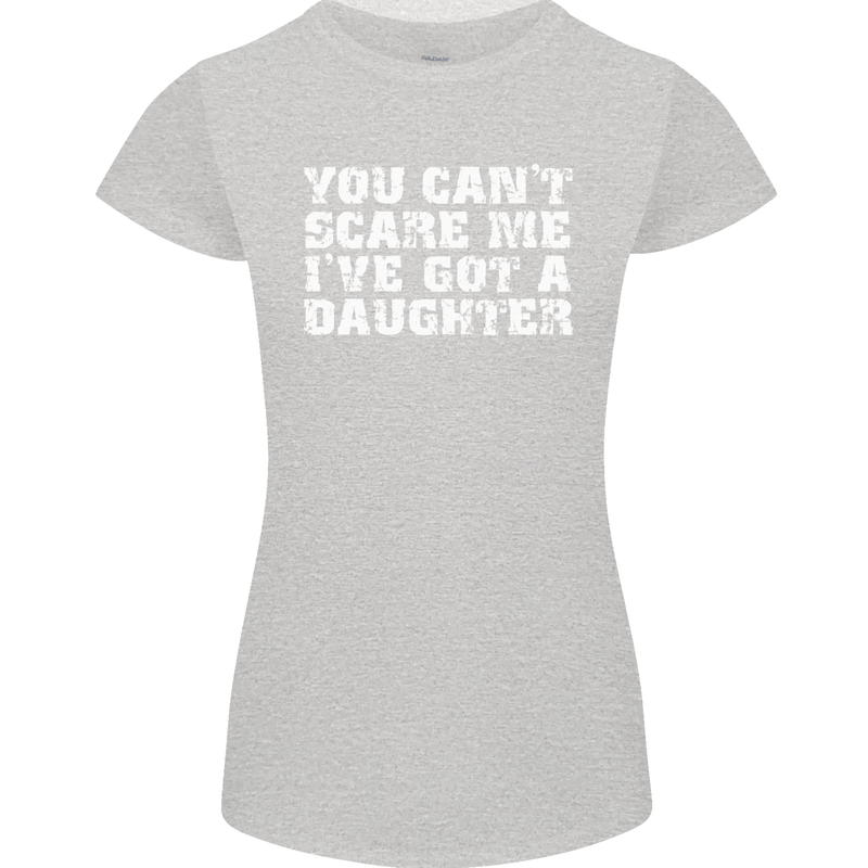 You Can't Scare Me Daughter Father's Day Womens Petite Cut T-Shirt Sports Grey