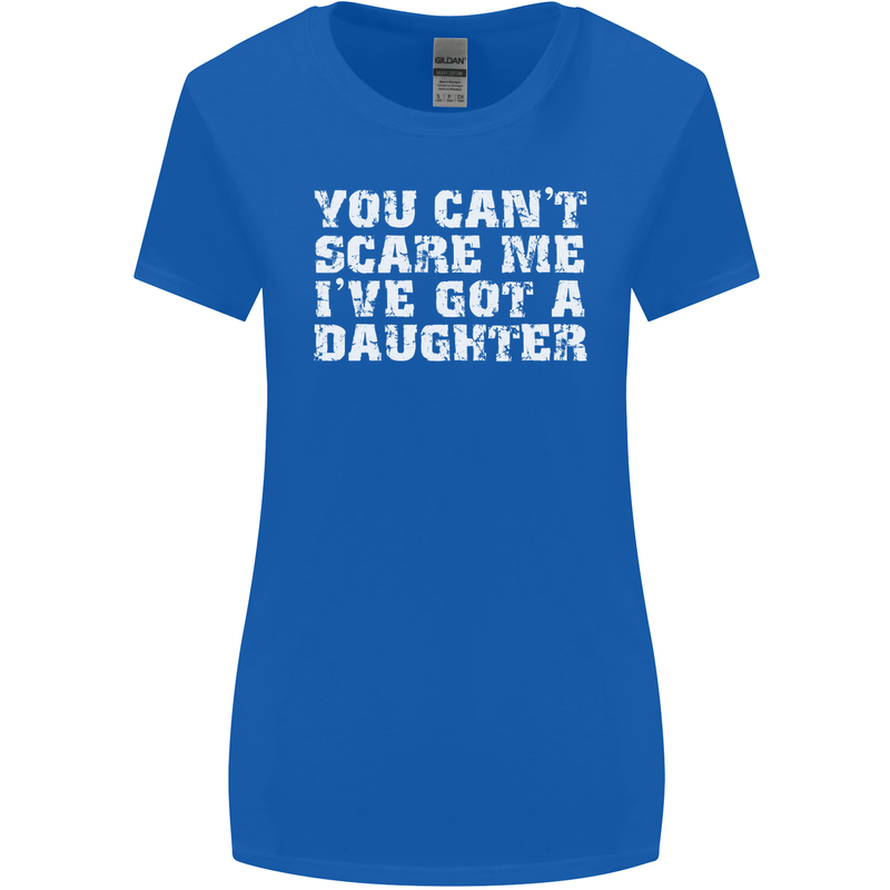 You Can't Scare Me Daughter Father's Day Womens Wider Cut T-Shirt Royal Blue