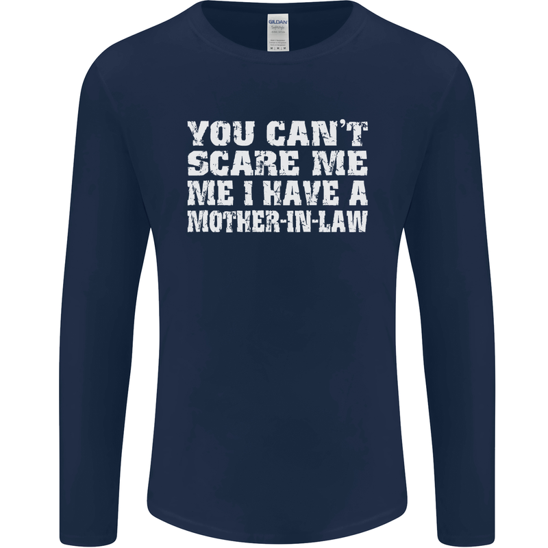 You Can't Scare Me Mother in Law Mens Long Sleeve T-Shirt Navy Blue