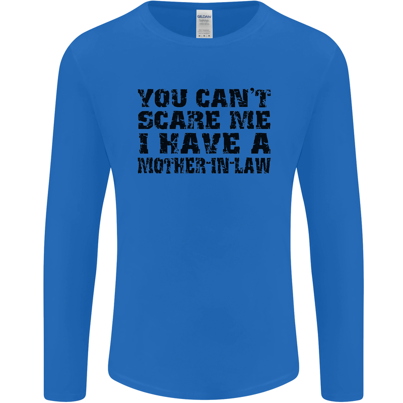 You Can't Scare Me Mother in Law Mens Long Sleeve T-Shirt Royal Blue