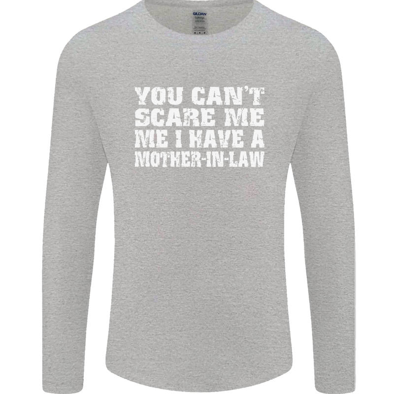 You Can't Scare Me Mother in Law Mens Long Sleeve T-Shirt Sports Grey