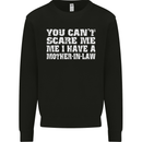 You Can't Scare Me Mother in Law Mens Sweatshirt Jumper Black