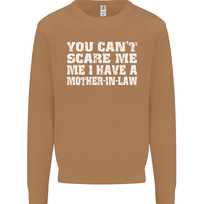 You Can't Scare Me Mother in Law Mens Sweatshirt Jumper Caramel Latte